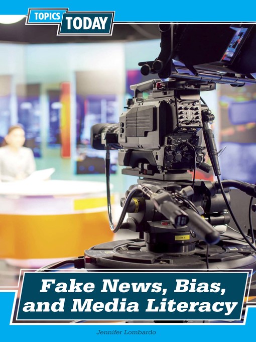 Title details for Fake News, Bias, and Media Literacy by Jennifer Lombardo - Available